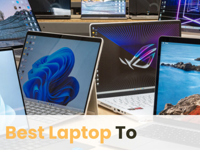 https://www.looklify.com/wp-content/uploads/2023/05/Best-Laptop-To-Purchase-In-2023-2-640x480.jpg