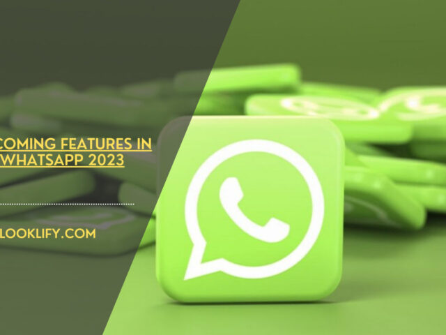 https://www.looklify.com/wp-content/uploads/2023/05/Upcoming-features-in-Whatsapp-2023-1-640x480.jpg