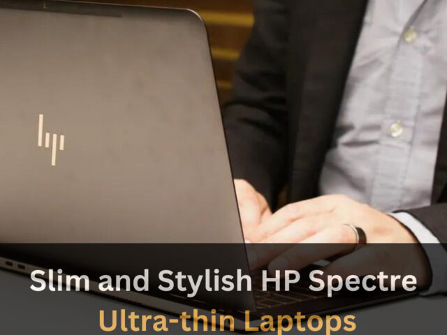 https://www.looklify.com/wp-content/uploads/2023/06/Slim-and-Stylish-HP-Spectre-Ultra-thin-Laptops-640x480.jpg