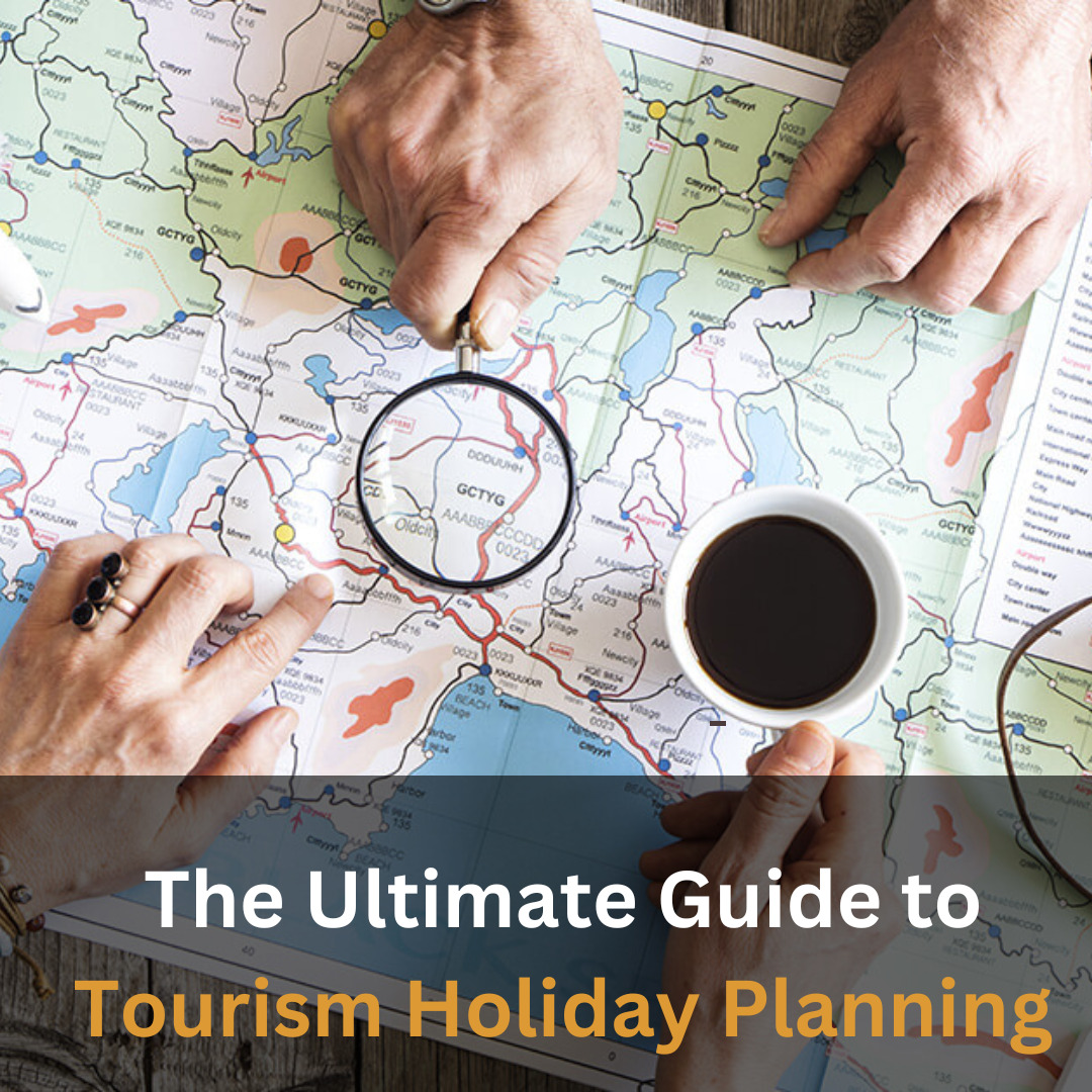 The Ultimate Guide to Tourism Holiday Planning - Looklify