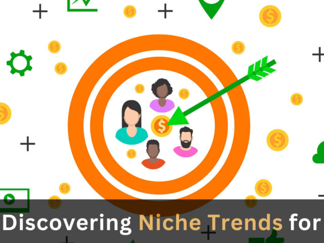 https://www.looklify.com/wp-content/uploads/2023/07/Discovering-Niche-Trends-for-Your-Article-640x480.jpg