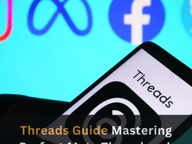 https://www.looklify.com/wp-content/uploads/2023/07/Mastering-Threads-A-Complete-Guide-1-640x480.jpg