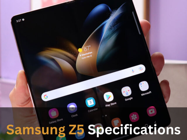https://www.looklify.com/wp-content/uploads/2023/07/Samsung-Z5-Specifications-and-Details-640x480.jpg