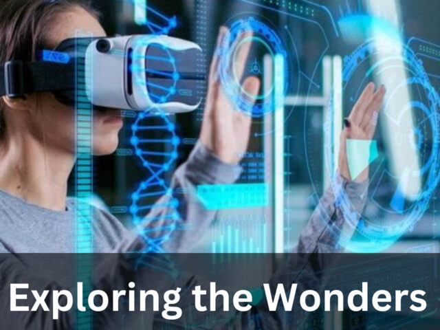 https://www.looklify.com/wp-content/uploads/2023/08/Exploring-the-Wonders-of-Virtual-Reality-640x480.jpg